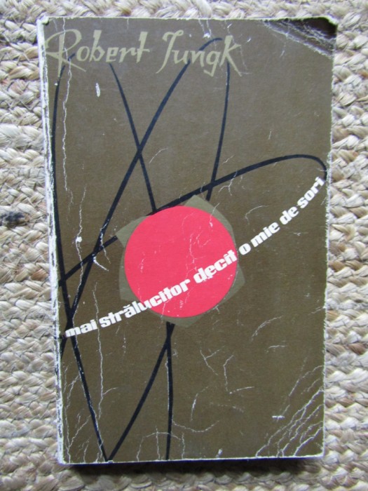 Mai stralucitor decat o mie de sori &ndash; Robert Jungk