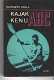 Kajak Kenu ABC - Fuzessery Gyula - Sport Budapest (in lb. maghiara) 1970, Alta editura