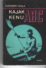 Kajak Kenu ABC - Fuzessery Gyula - Sport Budapest (in lb. maghiara) 1970