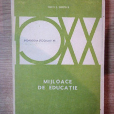 MIJLOACE DE EDUCATIE , ED. a IV a complet revazuta de ERICH E. GEISSLER , Bucuresti 1977