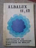 ALBALUX 11;12 instructiuni de utilizare a masinilor electrice spalat rufe cugir