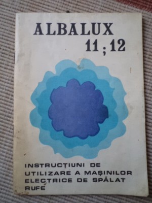 ALBALUX 11;12 instructiuni de utilizare a masinilor electrice spalat rufe cugir foto
