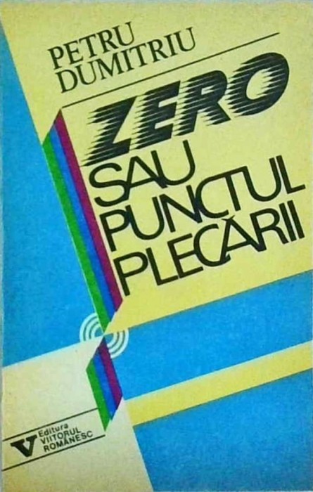 Petru Dumitriu - Zero sau punctul plecarii
