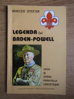 Legenda lui Baden-Powell. Viata si opera parintelui cercetasiei (1999) (Organizatia Nationala Cercetasii Romaniei cercetasie cercetasi Straja Tarii) foto