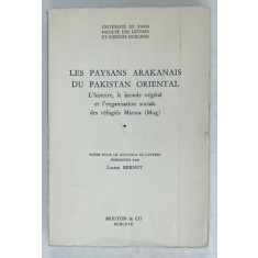LES PAYSANS ARAKANAIS DU PAKISTAN ORIENTAL , these pour le doctorat es lettres par LUCIAN BERNOT , 1967