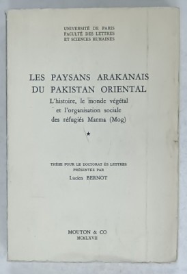 LES PAYSANS ARAKANAIS DU PAKISTAN ORIENTAL , these pour le doctorat es lettres par LUCIAN BERNOT , 1967 foto