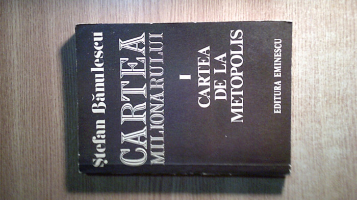 Stefan Banulescu -Cartea milionarului: I. Cartea de la Metopolis (Eminescu 1977)