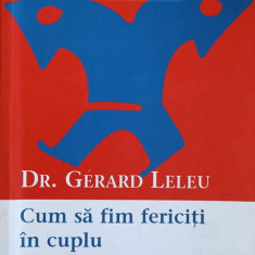 CUM SA FIM FERICITI IN CUPLU-DR. GERARD LELEU
