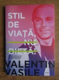 Valentin Vasile - Stil de viata, nu dieta