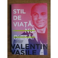 Valentin Vasile - Stil de viata, nu dieta