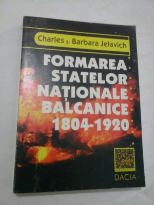 FORMAREA STATELOR NATIONALE BALCANICE 1804-1920 Charles si Barbara Jelavich foto