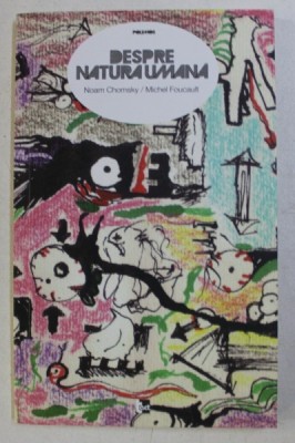 DESPRE NATURA UMANA de NOAM CHOMSKY , MICHEL FOUCAULT , 2012 *PREZINTA SUBLINIERI IN TEXT foto