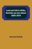 Land und Volk in Afrika, Berichte aus den Jahren 1865-1870