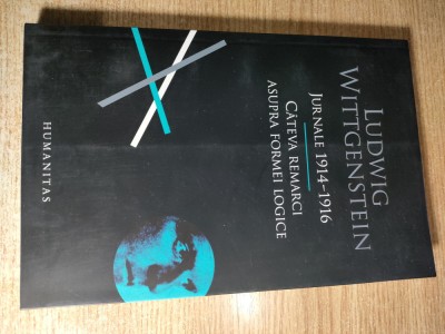 Ludwig Wittgenstein - Jurnale 1914-1916. Cateva remarci asupra formei logice foto