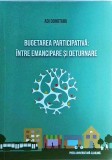Cumpara ieftin Bugetarea participativa: intre emancipare si deturnare - Adi Dohotaru, Sociologie, Presa Universitara Clujeana, Stare Buna