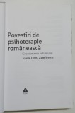 POVESTIRI DE PSIHOTERAPIE ROMANEASCA , volum coordonat de VASILE DEM. ZAMFIRESCU , 2009 *COPERTA REFACUTA