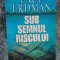 SUB SEMNUL RISCULUI - PAUL ERDMAN