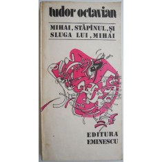Mihai, stapanul si sluga lui, Mihai &ndash; Tudor Octavian