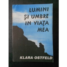 KLARA OSTFELD - LUMINI SI UMBRE IN VIATA MEA