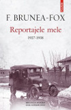 Reportajele mele 1927-1938 &ndash; F. Brunea-Fox