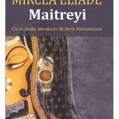 Maitreyi - Paperback brosat - Mircea Eliade - Cartex