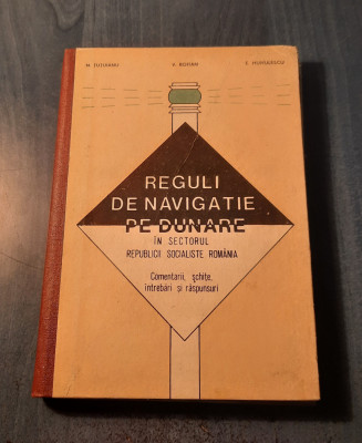 Reguli de navigatie pe Dunare in sectorul R. S. Romania N. Tutuianu foto