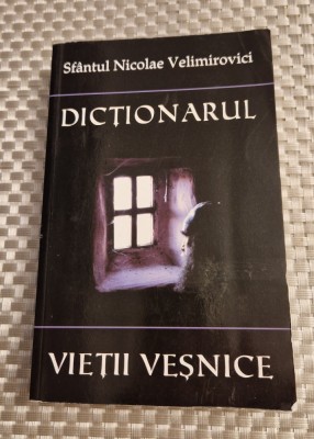 Dictionarul vietii vesnice Sfantul Nicolae Velimirovici foto