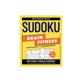 Sudoku for Brain Fitness: 90-Day Challenge to Sharpen the Mind and Strengthen Cognitive Skills