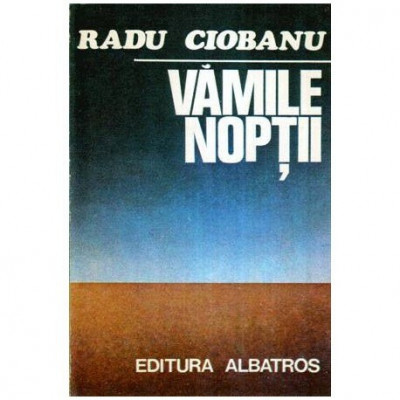 Radu Ciobanu - Vamile Noptii - Roman - 113881 foto