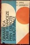 Gramatica limbii franceze prin exercitii structurale / Marcel Saras si Mihai Stefanescu