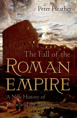 The Fall of the Roman Empire: A New History of Rome and the Barbarians foto