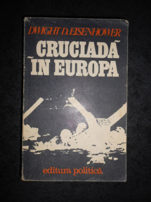 Dwight D. Eisenhower - Cruciada in Europa foto