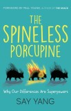 The Spineless Porcupine: Why Our Differences Are Superpowers