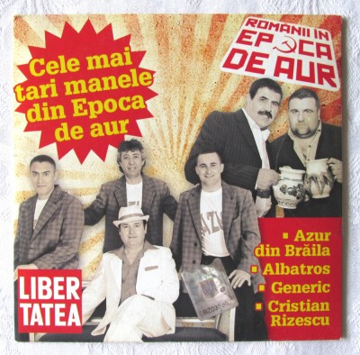 CD - &amp;quot;Cele mai tari manele din Epoca de Aur&amp;quot; - LIBERTATEA. CD original, cu holograma, nou foto
