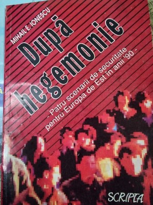 DUPA HEGEMONIE - MIHAIL E. IONESCU foto