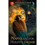 Napt&oacute;l vagyok, Holdt&oacute;l vagyok - Fony&oacute;di Tibor