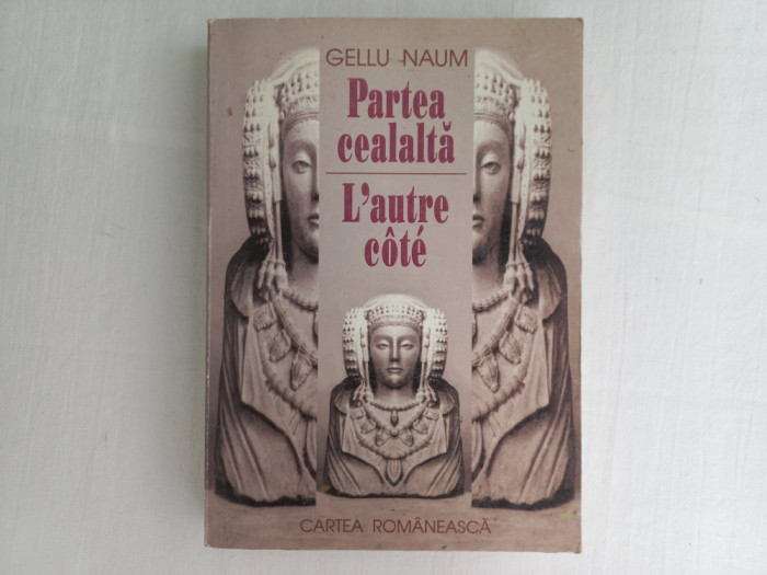 GELLU NAUM- PARTEA CEALALTA / L&#039;AUTRE COTE, BUCURESTI , 1998