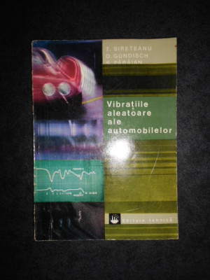 T. Sireteanu, O. Gundisch - Vibratiile aleatoare ale automobilelor foto