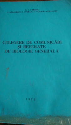 Culegere de comunicari si referate de biologie generala Ghenciu,Balanescu1973 foto