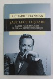 SASE LECTII USOARE - BAZELE FIZICII EXPLICATE DE CEL MAI STRALUCIT PROFESOR de RICHARD P. FEYNMAN , 2019