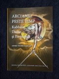 Arc(ane) peste timp: Kabbala, Dante si Eminescu &ndash; Andrei V. Cojocaru