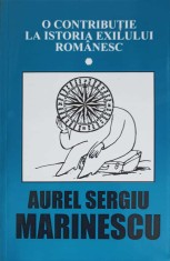 O CONTRIBUTIE LA ISTORIA EXILULUI ROMANESC VOL.1-A.S. MARINESCU-219748