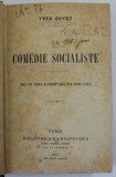 LA COMEDIE SOCIALISTE par YVES GUYOT , 1897 , PREZINTA PETE SI URME DE UZURA
