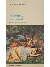 Marie Luise Kaschnitx - Adevarul, nu visul (Editia: 1972) foto