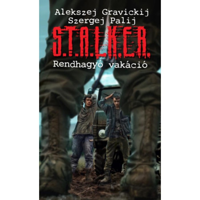 S.T.A.L.K.E.R. - Rendhagy&oacute; vak&aacute;ci&oacute; - Alekszej Gravickij