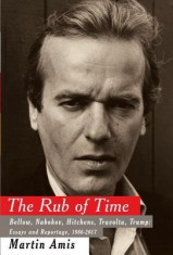 The Rub of Time: Bellow, Nabokov, Hitchens, Travolta, Trump: Essays and Reportage, 1986-2017 foto