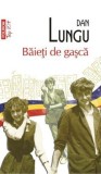 Baieti de gasca - Dan Lungu - Polirom