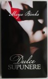 Dulce supunere &ndash; Maya Banks