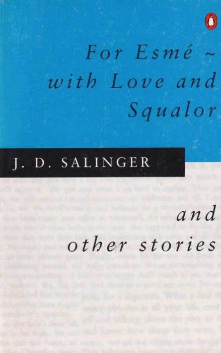 J. D. Salinger - For Esme with Love and Squalor. And other stories