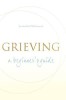 Grieving: A Beginner&#039;s Guide